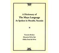 A Dictionary of the Maya Language: As Spoken in Hocaba, Yucatan