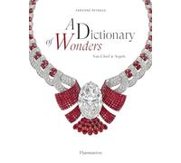 A Dictionary of Wonders: Van Cleef & Arpels