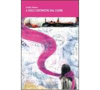 A dieci centimetri dal cuore