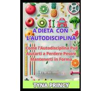 a dieta con l autodisciplina: Come l'Autodisciplina Può Aiutarti a Perdere Peso e Mantenerti in Forma