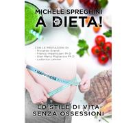 A dieta! Lo stile di vita senza ossessioni