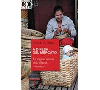 A difesa del mercato. Le ragioni morali della libertà economica