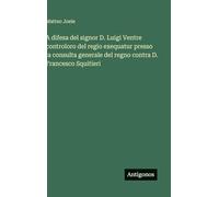 A difesa del signor D. Luigi Ventre controloro del regio exequatur presso la consulta generale del regno contra D. Francesco Squitieri