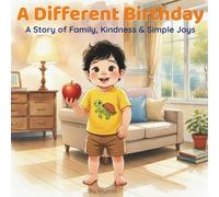 A Different Birthday: A Story of Family, Kindness & Simple Joys