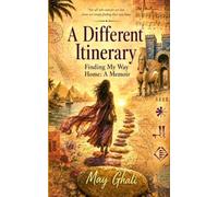 A Different Itinerary: Finding My Way Home: A Memoir