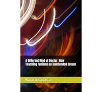 A Different Kind of Doctor: How Teaching Fulfilled an Unintended Dream