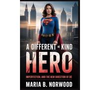 A DIFFERENT KIND OF HERO: Imperfection, and the New Direction of DC