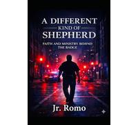 A Different Kind of Shepherd: Faith and Ministry Behind the Badge