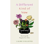 A Different Kind of Vow: Rewriting My Happily Ever After