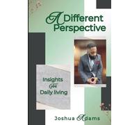 A Different Perspective: Insights For Daily Living