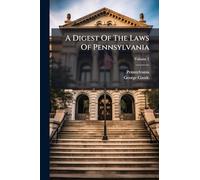 A Digest Of The Laws Of Pennsylvania