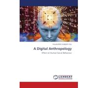 A Digital Anthropology: Effect on Human Social Behaviour