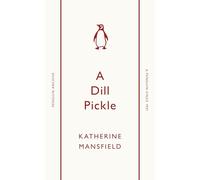 A Dill Pickle: Katherine Mansfield