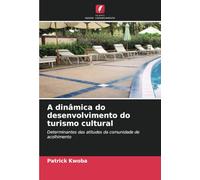 A dinâmica do desenvolvimento do turismo cultural: Determinantes das atitudes da comunidade de acolhimento