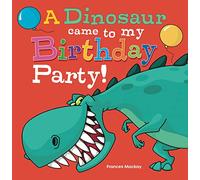 A Dinosaur Came To My Birthday Party!