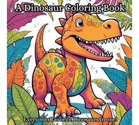 A Dinosaur Coloring Book: A Children's Coloring Book: Allows kids to release stress and have fun with this coloring book. (Has gray scale areas)
