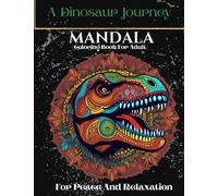 A Dinosaur Journey, Mandala, Coloring Book For Adults: Awesome Dinosaur Coloring Book For Adults