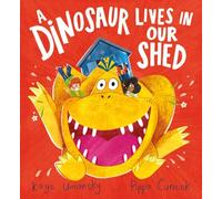 A Dinosaur Lives in Our Shed (HB)