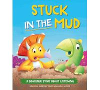 A Dinosaur Story: Stuck in the Mud: A Dinosaur Story about Listening