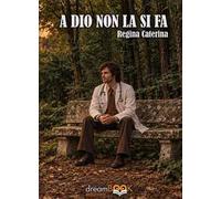 A Dio non la si fa
