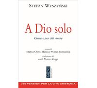 A Dio solo. Come e per chi vivere [Paperback] [Sep 08, 2025] Wyszyński, Stefan;
