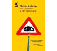A Dio spiacendo