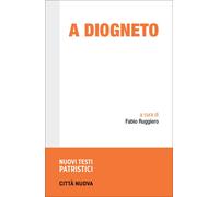 A Diogneto. Testo E Traduzione - Anonimo Ruggiero F. (cur.) - 2023 - Città Nuova
