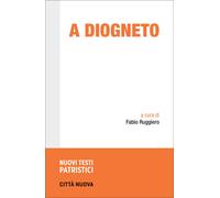 A Diogneto. Testo greco a fronte - Anonimo