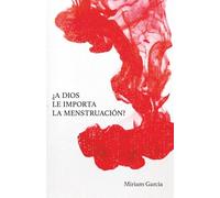 ¿A Dios le importa la menstruación?