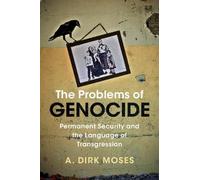 The Problems of Genocide – Permanent Security and the Language of Transgression