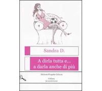 A dirla tutta e... a darla anche di più