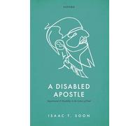 A Disabled Apostle: Impairment and Disability in the Letters of Paul