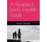 A Disabled Dad's Health Guide