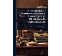 A Discourse In Commemoration Of The Life And Services Of William G. Goddard, Ll.d.