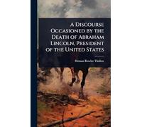 A Discourse Occasioned by the Death of Abraham Lincoln, President of the United States