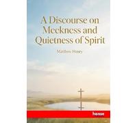 A Discourse on Meekness and Quietness of Spirit