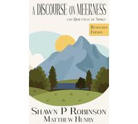 A Discourse on Meekness and Quietness of Spirit: Rewalked Edition