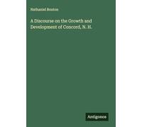 A Discourse on the Growth and Development of Concord, N. H.