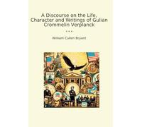 A Discourse on the Life, Character and Writings of Gulian Crommelin Verplanck