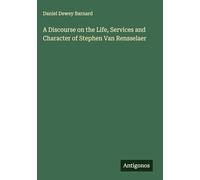 A Discourse on the Life, Services and Character of Stephen Van Rensselaer