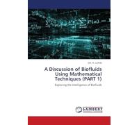 A Discussion of Biofluids Using Mathematical Techniques (PART 1): Exploring the Intelligence of Biofluids