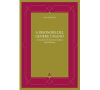 A disonore del genere umano. L’invasione e lo sterminio sionisti della Palestina