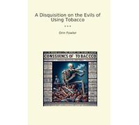 A Disquisition on the Evils of Using Tobacco