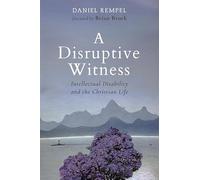 A Disruptive Witness: Intellectual Disability and the Christian Life