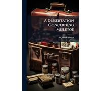 A Dissertation Concerning Misletoe