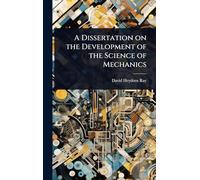 A Dissertation on the Development of the Science of Mechanics