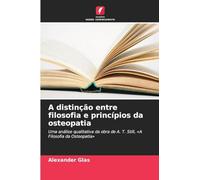 A distinção entre filosofia e princípios da osteopatia: Uma análise qualitativa da obra de A. T. Still, 'A Filosofia da Osteopatia'