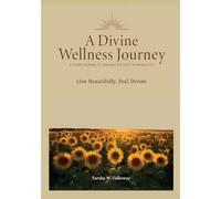 A Divine Wellness Journey: A 28 Day Journal To Unleash The Most Powerful You