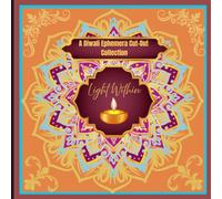 A Diwali Ephemera Cut-Out Collection: Light Within: Over 200 images on double-sided 33 pages having designed background sheets-total of 66 pages.