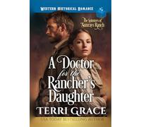 A Doctor For The Rancher’s Daughter: Western Historical Romance